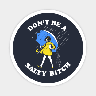 Don't Be A Salty Bitch T-Shirt Magnet